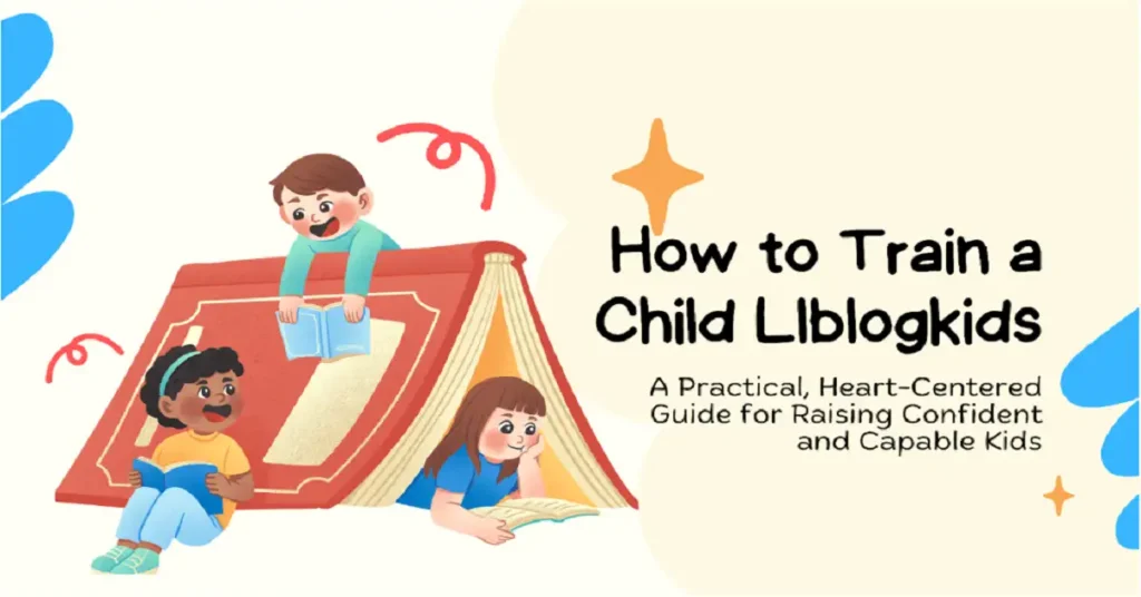 how to train a child llblogkids